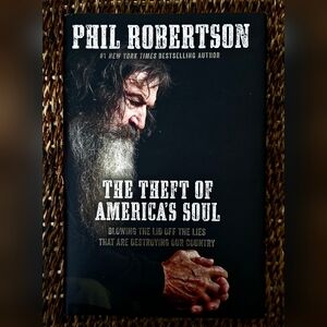 Hardcover Book- The Theft Of America's Soul By Duck Dynasty's Phil Robertson